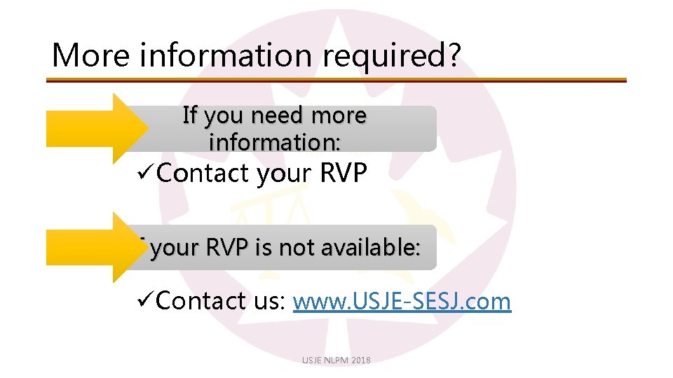 More information required? If you need more information: üContact your RVP If your RVP
