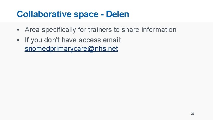 Collaborative space - Delen • Area specifically for trainers to share information • If