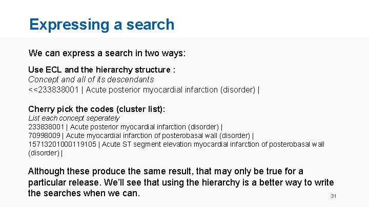 Expressing a search We can express a search in two ways: Use ECL and