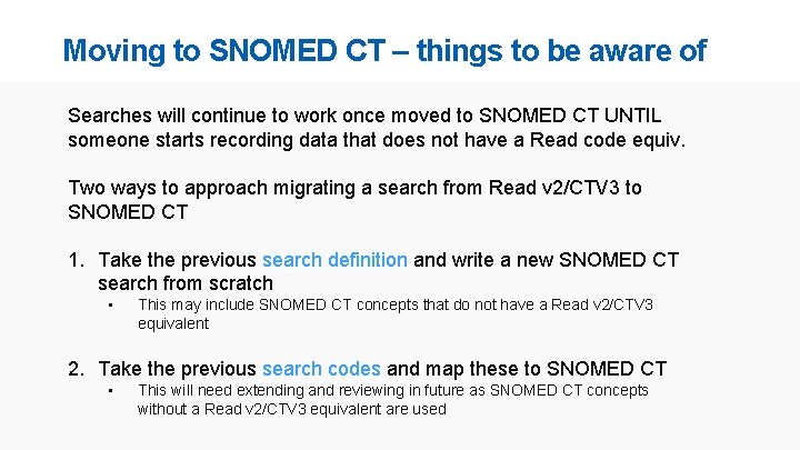 Moving to SNOMED CT – things to be aware of Searches will continue to