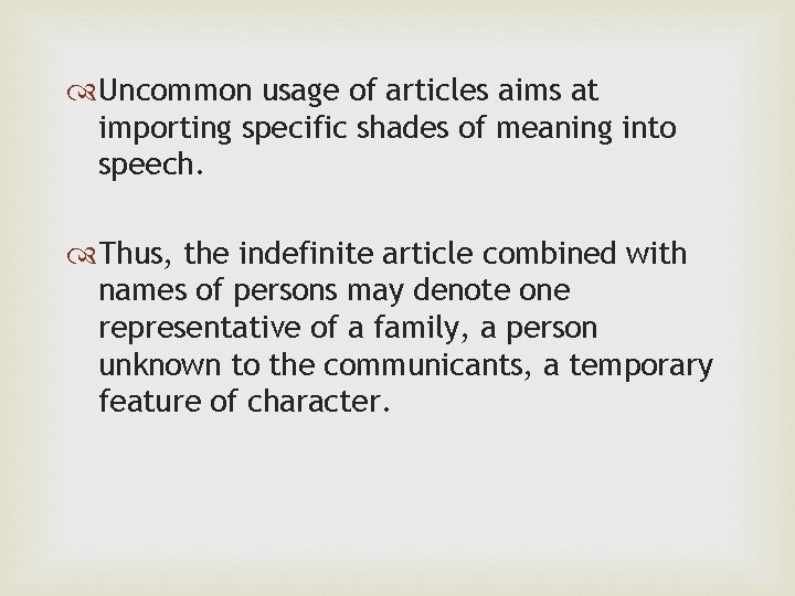  Uncommon usage of articles aims at importing specific shades of meaning into speech.