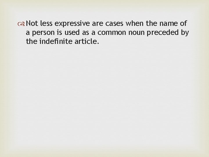  Not less expressive are cases when the name of a person is used