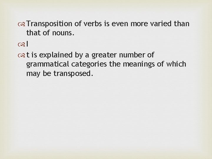  Transposition of verbs is even more varied than that of nouns. I t