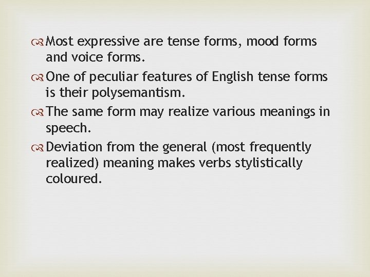  Most expressive are tense forms, mood forms and voice forms. One of peculiar