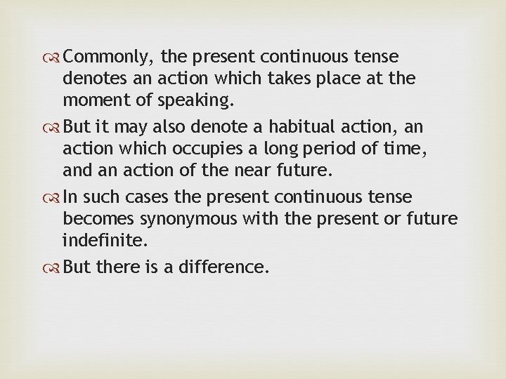  Commonly, the present continuous tense denotes an action which takes place at the