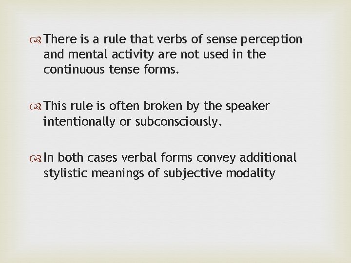  There is a rule that verbs of sense perception and mental activity are