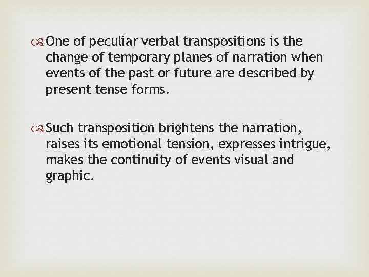  One of peculiar verbal transpositions is the change of temporary planes of narration