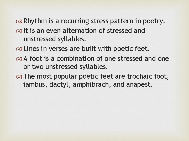  Rhythm is a recurring stress pattern in poetry. It is an even alternation