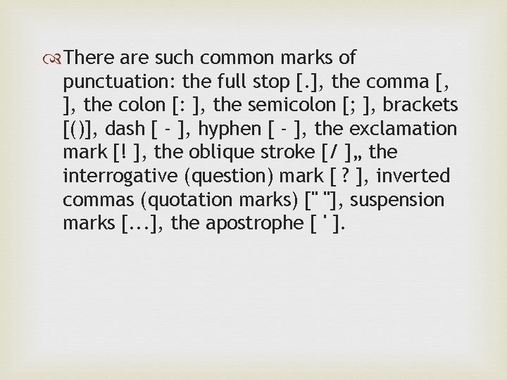  There are such common marks of punctuation: the full stop [. ], the