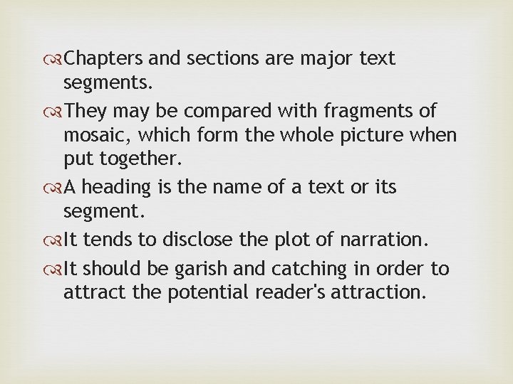  Chapters and sections are major text segments. They may be compared with fragments