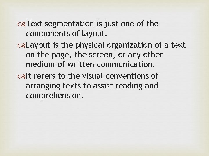  Text segmentation is just one of the components of layout. Layout is the