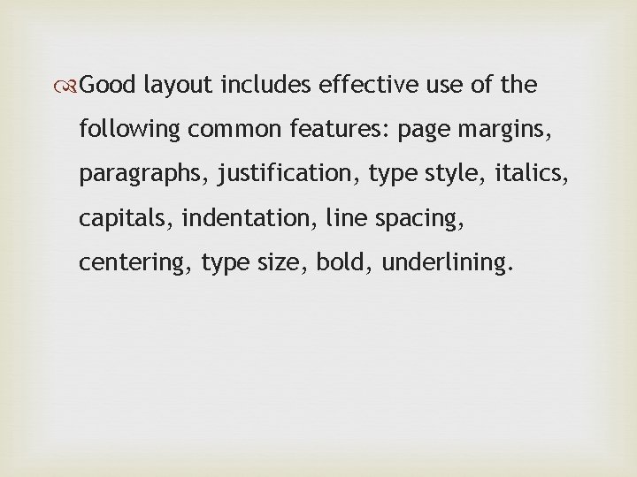  Good layout includes effective use of the following common features: page margins, paragraphs,