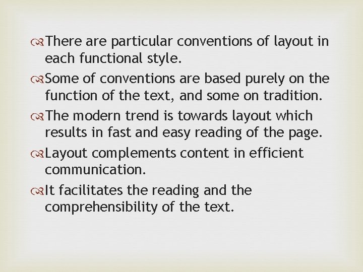  There are particular conventions of layout in each functional style. Some of conventions