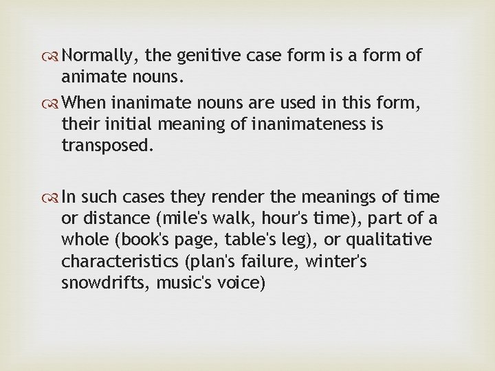  Normally, the genitive case form is a form of animate nouns. When inanimate