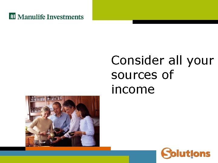 Consider all your sources of income 
