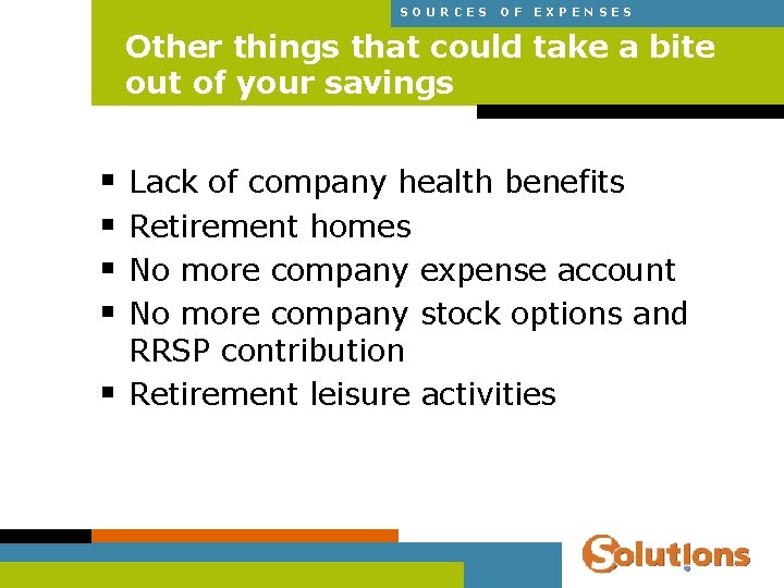 SOURCES OF EXPENSES Other things that could take a bite out of your savings
