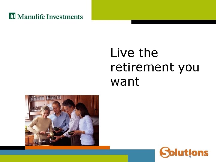 Live the retirement you want 