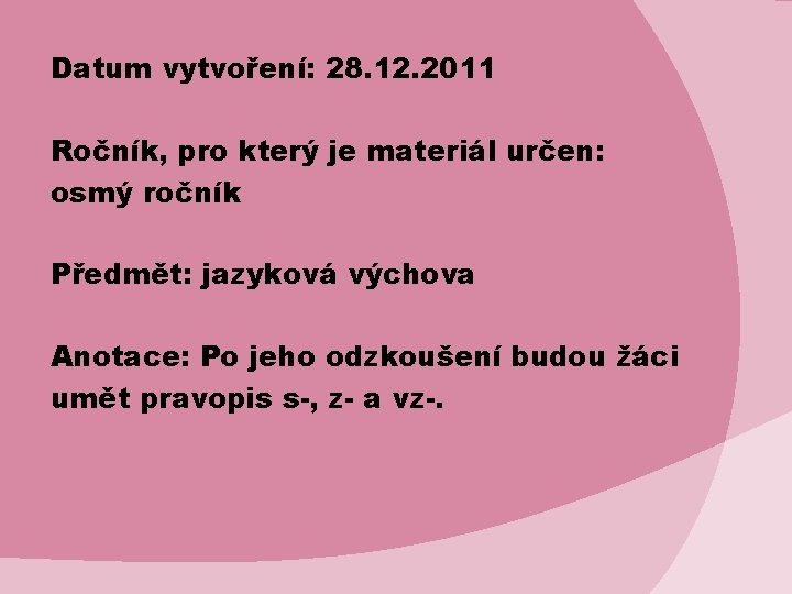 Datum vytvoření: 28. 12. 2011 Ročník, pro který je materiál určen: osmý ročník Předmět: