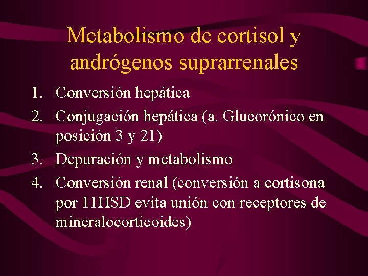 Metabolismo de cortisol y andrógenos suprarrenales 1. Conversión hepática 2. Conjugación hepática (a. Glucorónico