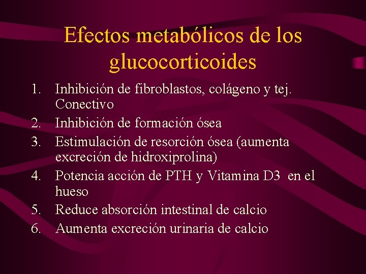 Efectos metabólicos de los glucocorticoides 1. Inhibición de fibroblastos, colágeno y tej. Conectivo 2.