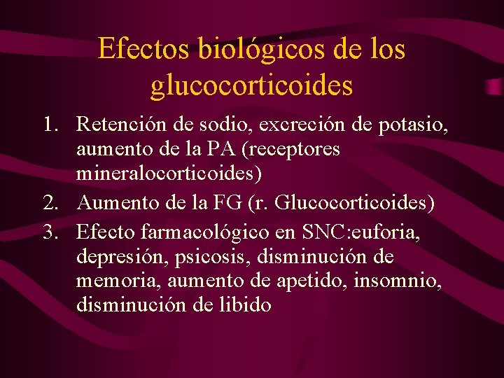 Efectos biológicos de los glucocorticoides 1. Retención de sodio, excreción de potasio, aumento de