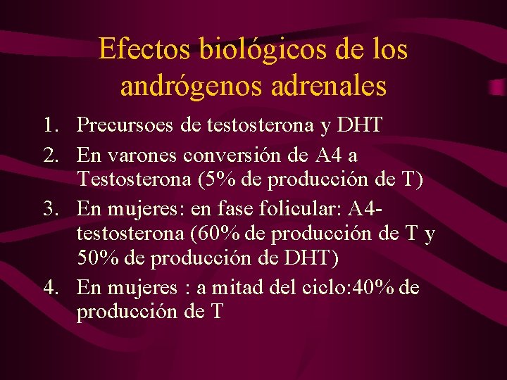 Efectos biológicos de los andrógenos adrenales 1. Precursoes de testosterona y DHT 2. En