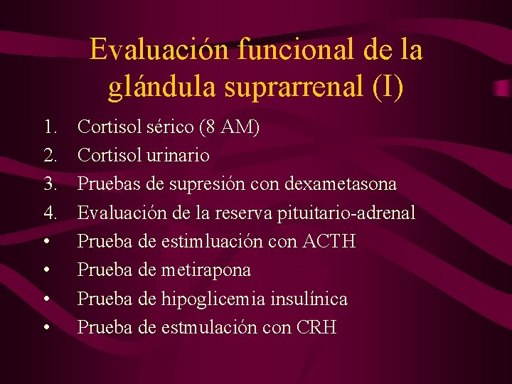 Evaluación funcional de la glándula suprarrenal (I) 1. 2. 3. 4. • • Cortisol