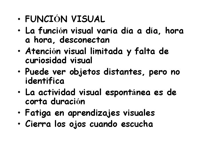  • FUNCIÓN VISUAL • La función visual varía día, hora a hora, desconectan