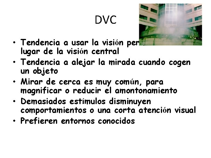 DVC • Tendencia a usar la visión periférica en lugar de la visión central