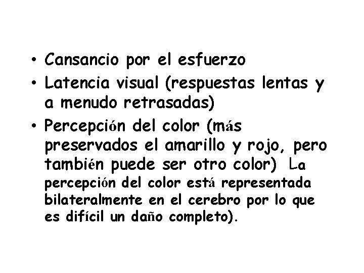  • Cansancio por el esfuerzo • Latencia visual (respuestas lentas y a menudo