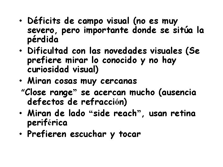  • Déficits de campo visual (no es muy severo, pero importante donde se