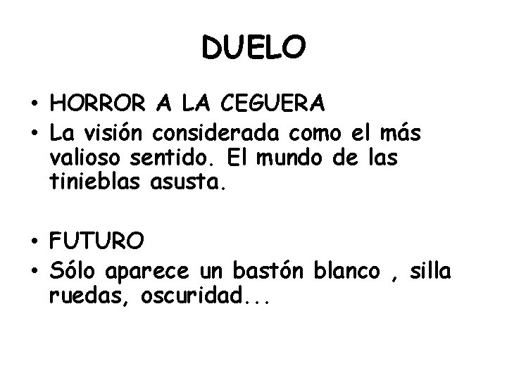 DUELO • HORROR A LA CEGUERA • La visión considerada como el más valioso