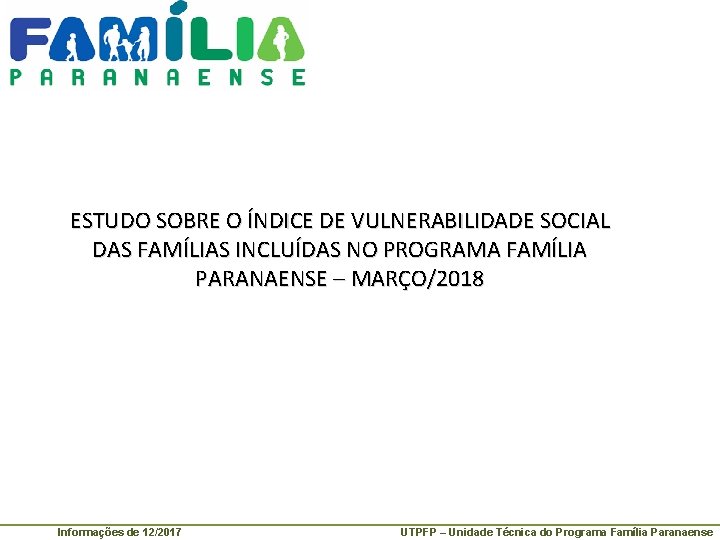 ESTUDO SOBRE O ÍNDICE DE VULNERABILIDADE SOCIAL DAS FAMÍLIAS INCLUÍDAS NO PROGRAMA FAMÍLIA PARANAENSE