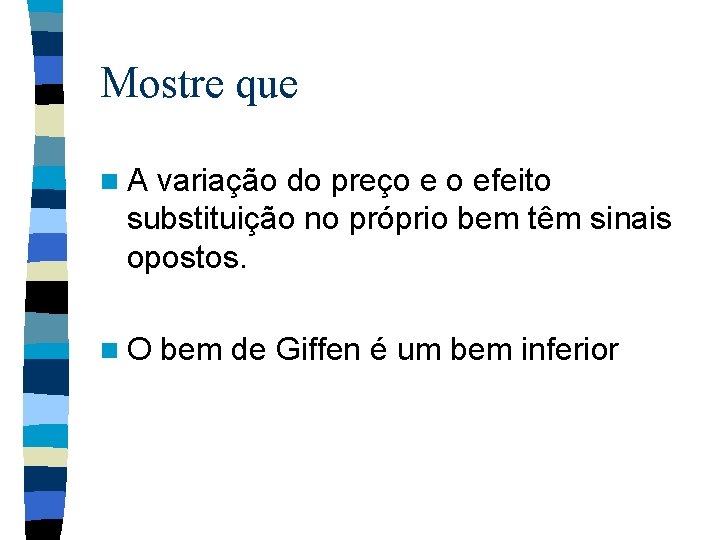 Mostre que n. A variação do preço e o efeito substituição no próprio bem