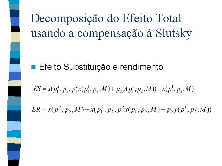 Decomposição do Efeito Total usando a compensação à Slutsky n Efeito Substituição e rendimento