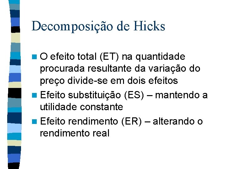 Decomposição de Hicks n. O efeito total (ET) na quantidade procurada resultante da variação