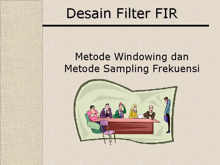 Desain Filter FIR Metode Windowing dan Metode Sampling Frekuensi 