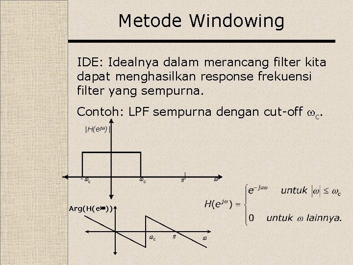 Metode Windowing IDE: Idealnya dalam merancang filter kita dapat menghasilkan response frekuensi filter yang