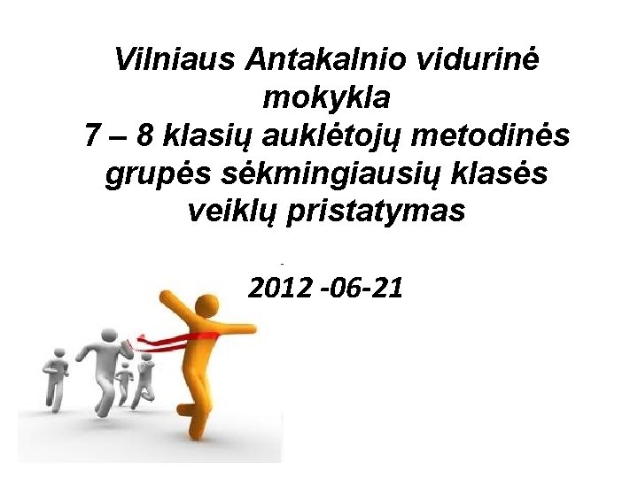 Vilniaus Antakalnio vidurinė mokykla 7 – 8 klasių auklėtojų metodinės grupės sėkmingiausių klasės veiklų