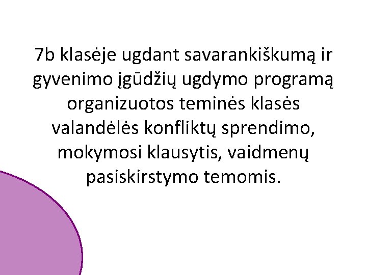 7 b klasėje ugdant savarankiškumą ir gyvenimo įgūdžių ugdymo programą organizuotos teminės klasės valandėlės