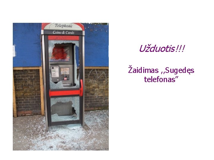 Užduotis!!! Žaidimas , , Sugedęs telefonas” 