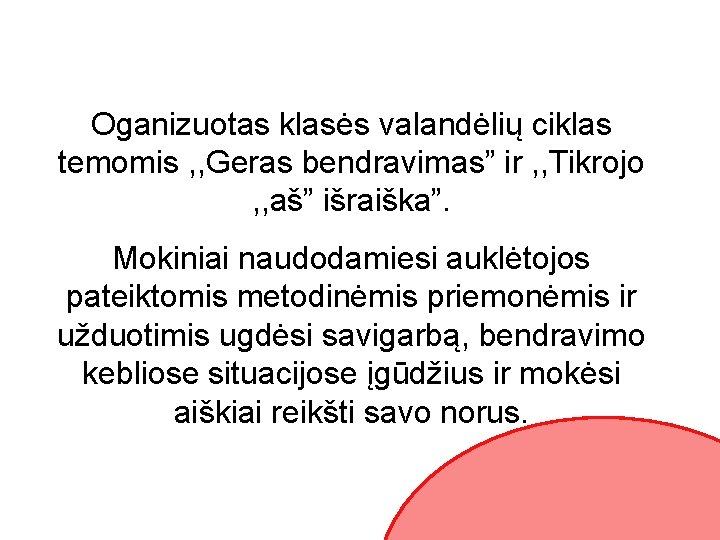 Oganizuotas klasės valandėlių ciklas temomis , , Geras bendravimas” ir , , Tikrojo ,