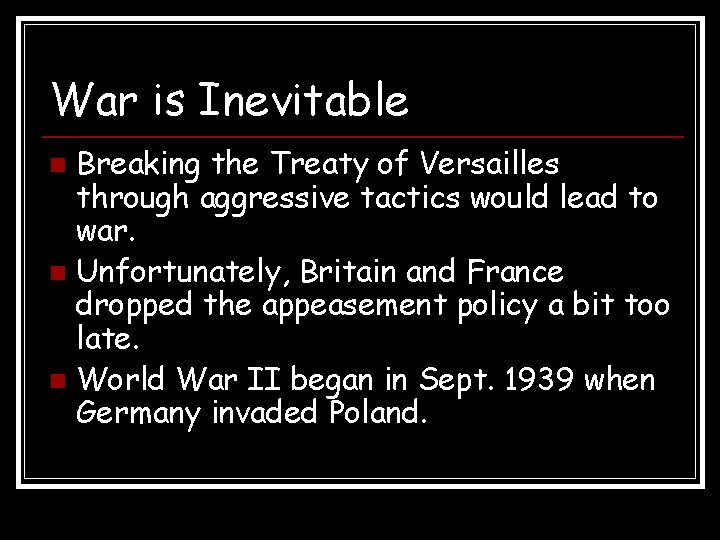 War is Inevitable Breaking the Treaty of Versailles through aggressive tactics would lead to