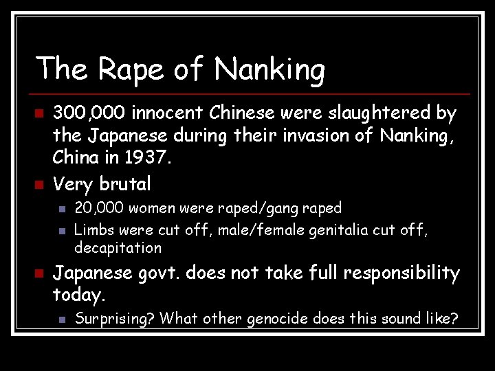 The Rape of Nanking n n 300, 000 innocent Chinese were slaughtered by the