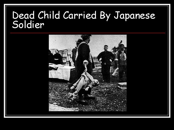 Dead Child Carried By Japanese Soldier 