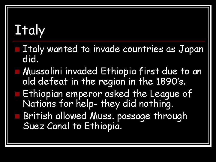 Italy wanted to invade countries as Japan did. n Mussolini invaded Ethiopia first due