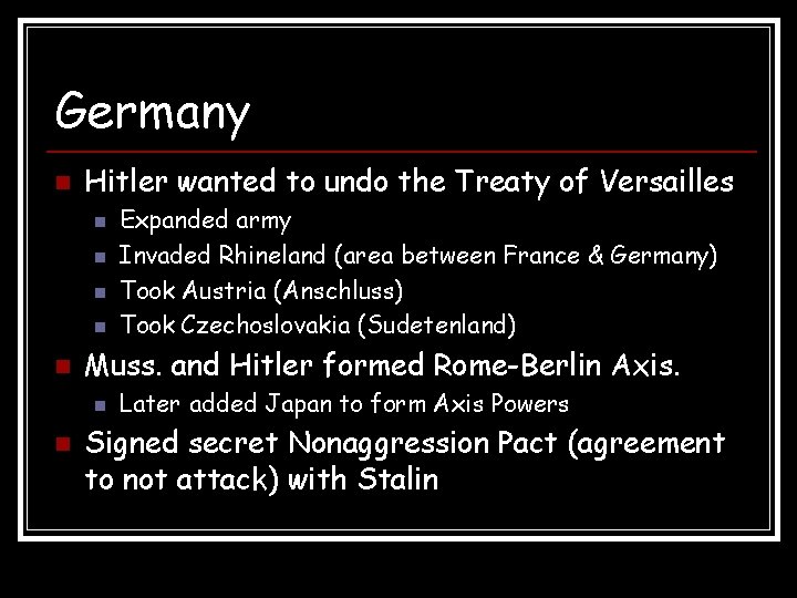 Germany n Hitler wanted to undo the Treaty of Versailles n n n Muss.