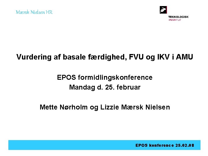Mærsk Nielsen HR Vurdering af basale færdighed, FVU og IKV i AMU EPOS formidlingskonference