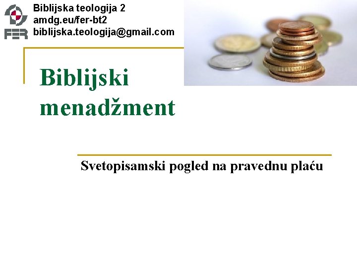 Biblijska teologija 2 amdg. eu/fer-bt 2 biblijska. teologija@gmail. com Biblijski menadžment Svetopisamski pogled na