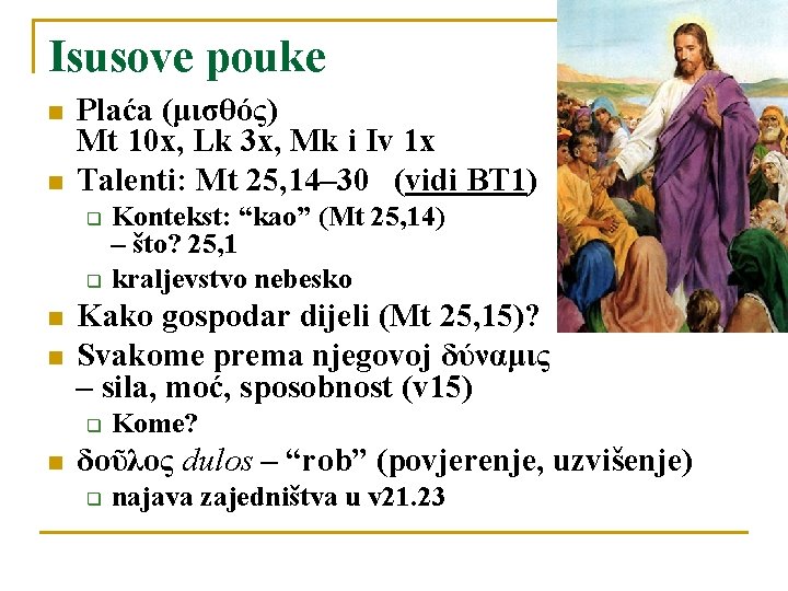 Isusove pouke n n Plaća (μισθός) Mt 10 x, Lk 3 x, Mk i